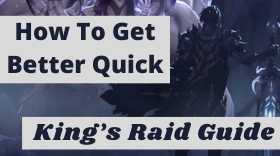 The Ultimate Guide to King’s Raid – How To Get Better Quick