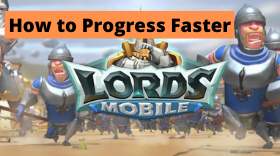 How to Progress Faster in Lords Mobile - Top Tips