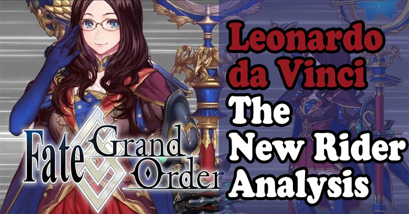 Fate Grand Order Leonardo da Vinci The New Rider Analysis