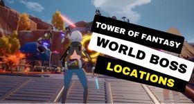 Tower of Fantasy World Boss Locations – Know Where You Want to Defeat