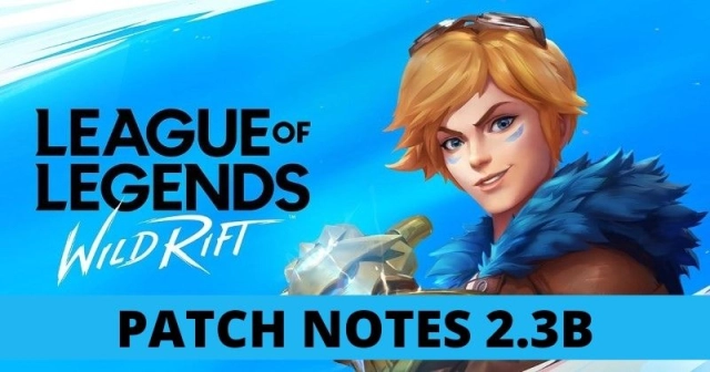 LOL WILD RIFT PATCH NOTES 2.3B – CHANGES AND NEW CHAMPIONS