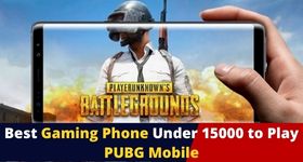 Best Gaming Phone Under 15000 to Play PUBG Mobile