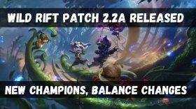 Wild Rift Patch 2.2A Released – New Champions, Balance Changes & More