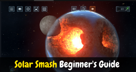Solar Smash Beginner's Guide