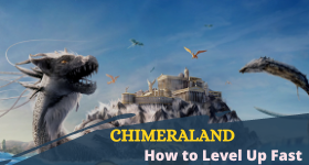 Chimeraland How to Level Up Fast – The Best Leveling Up Tips
