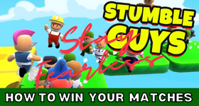 Stumble Guys How to Win Your Matches Easily?