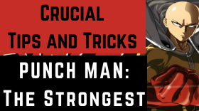 Tips and Tricks to Get better at ONE PUNCH MAN: The Strongest