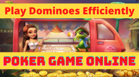 How to play Dominoes Efficiently in Higgs Domino Island Poker Game Online