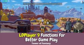 How to Use LDPlayer 9 Functions For Better Game Play - Tower of Fantasy 