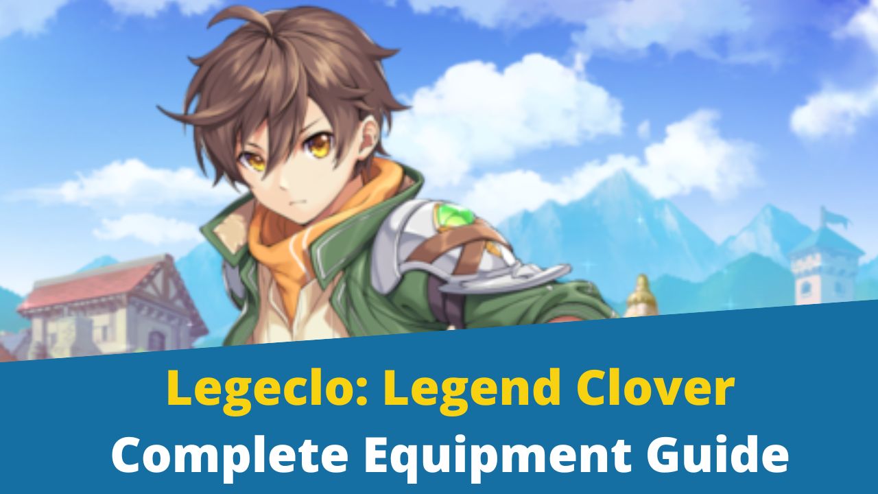 Legeclo: Legend Clover Complete Equipment Guide
