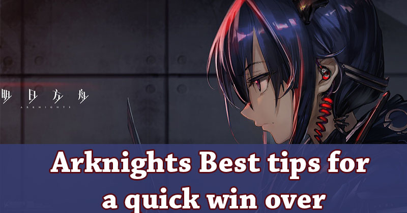 Arknights Best tips for a quick win over