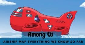 Among Us Airship Map Everything We Know So Far