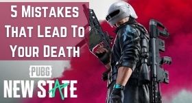 5 Mistakes You Are Doing in PUBG New State That Lead To Your Death