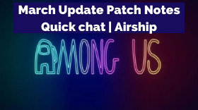 Among Us March Update Patch Notes | Quick chat, Airship