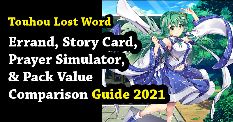 Touhou LostWord Errand, Story Card, Prayer Simulator, & Pack Value Comparison Guide 2021