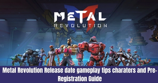 Metal Revolution Release Date, Gameplay Tips,  Characters and Pre-registration Guide
