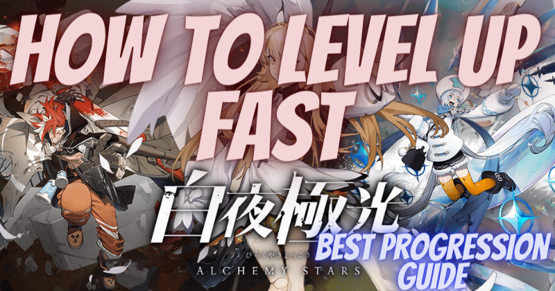 How to level up Fast in Alchemy Stars the Best progression Guide
