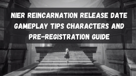 NieR Reincarnation Release Date Gameplay Tips Characters and Pre-Registration Guide