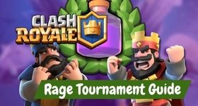 Clash Royale Rage Tournament Guide - Everything to Know