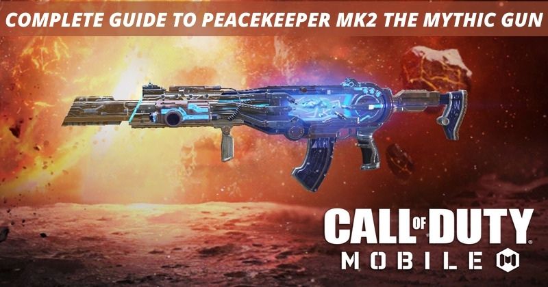 Call of Duty Mobile a Complete Guide to Peacekeeper MK2 The Mythic Gun