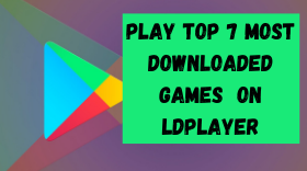 Top 7 Most Downloaded Android Games You Can Play On LDPlayer