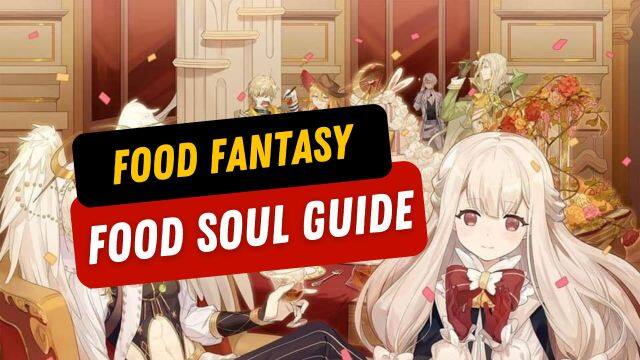 Food Fantasy Food Soul Guide for Every New Player