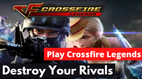Tips and Tricks to Play Crossfire Legends to Destroy Your Rivals