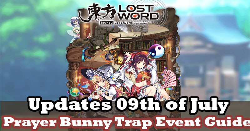 Touhou LostWord Updates 09th of July and Prayer Bunny Trap Event Guide