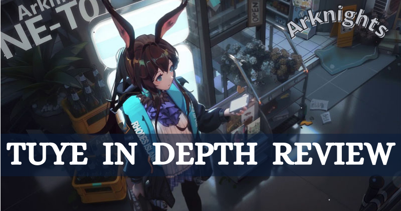 Arknights The New Operator Tuye In-depth Review