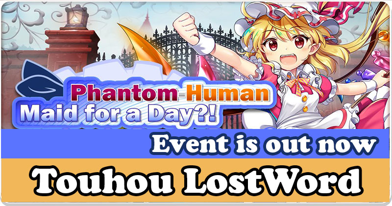 Touhou LostWord Phantom-Human Maid for a Day Event is out now