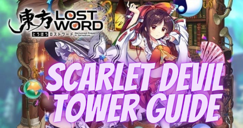 Touhou LostWord 2021.06.18 Updates and New Content Scarlet Devil Tower Guide