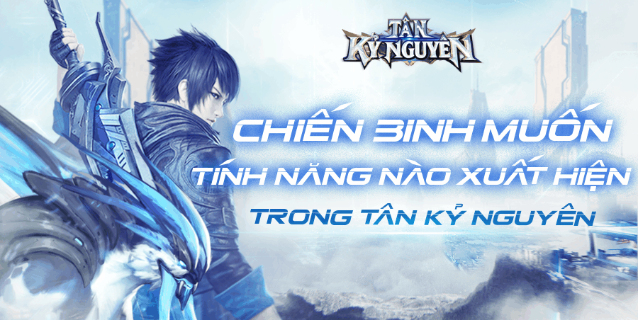 『HƯỚNG DẪN』CÁCH CHƠI CƠ BẢN TÂN KỶ NGUYÊN