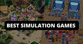 Best Simulation Games 2025 to Play - Simulate a Best Gaming Time