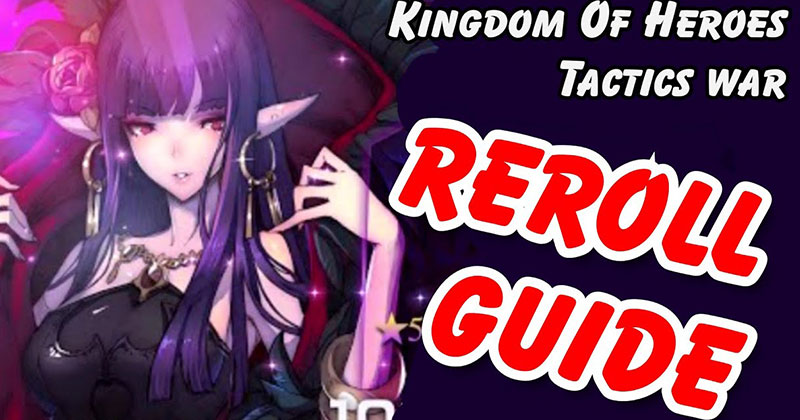 Kingdom of Heroes Tactics War Game Guide and Tips for Rerolling Fast
