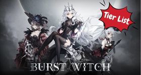 Burst Witch Tier List and Reroll Guide - March 2025 to Pick Your Best Unit