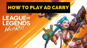 LOL: Wild Rift - Ultimate Guide to How to Play AD Carry?