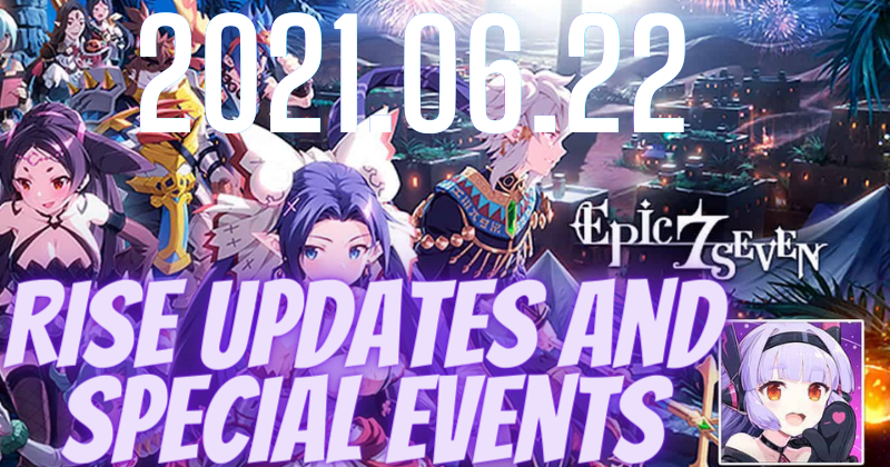 Epic Seven RISE Updates and Special Events 2021.06.22