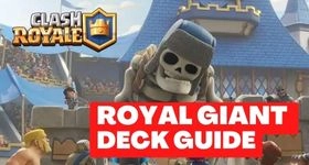 Clash Royale Royal Giant Deck Guide - The Most Annoying Deck that has a 100% Comeback