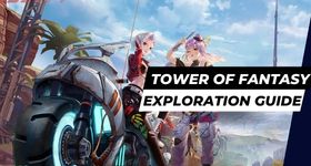 Tower of Fantasy Exploration Guide – Solve Your Puzzles Easily