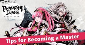 Phantom Blade: Executioners Tips for Becoming a Master