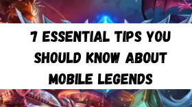 7 Essential Tips You Should Know About When Playing Mobile Legends