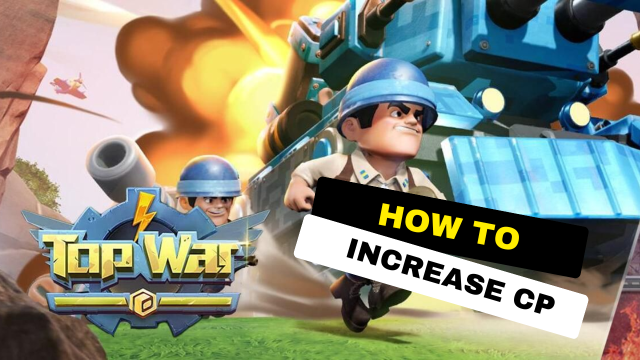 How to Increase CP in Top War Battle Game