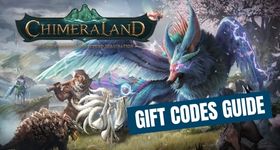 Chimeraland Gift Codes Guide 2022 - Earn Your Free Rewards Today