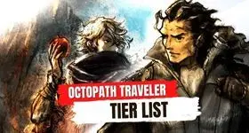 Octopath Traveler Tier List March 2025 for Choosing a Best Unit