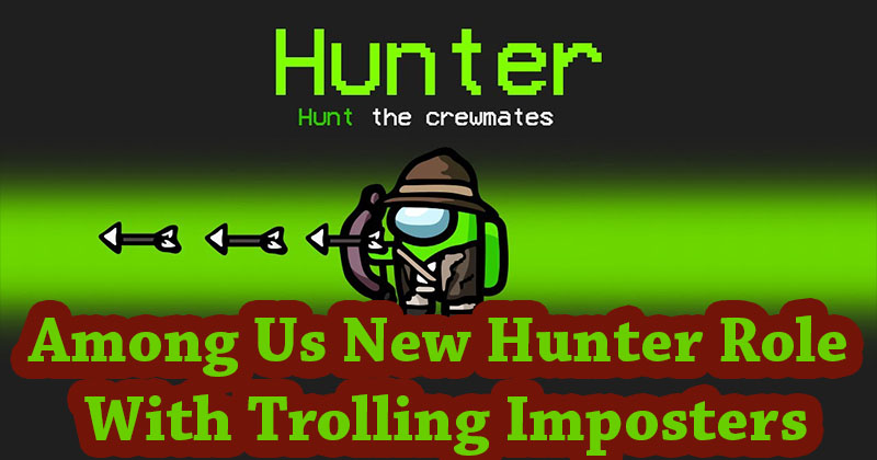 Among Us New Hunter Role With Trolling Imposters