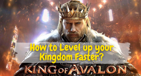 King of Avalon How to Level up your Kingdom Faster?