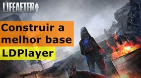 Como sobreviver e construir a melhor base no LifeAfter