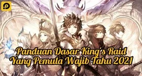 Panduan Dasar Game RPG King's Raid yang Pemula Wajib Tahu 2021