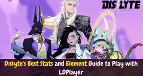 Dislyte's Best Stats and Element Guide to Play with LDPlayer