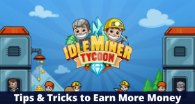 Idle Miner Tycoon Tips and Tricks to Earn More Money